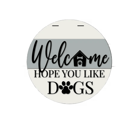 Welcome Hope You Like Dogs