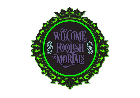 Welcome Foolish Mortals